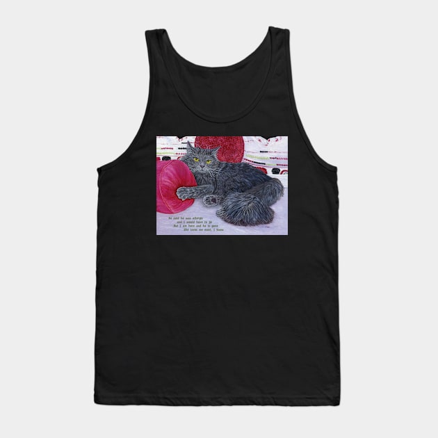 She Loves Me Most. Grey cat lies among rose colored pillows. Text added about a guy telling her to get rid of the cat. Tank Top by KarenZukArt